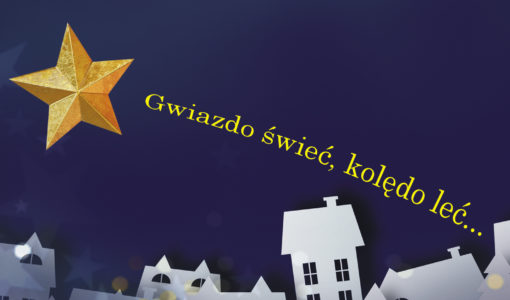 Gwiazdo świeć, kolędo leć …