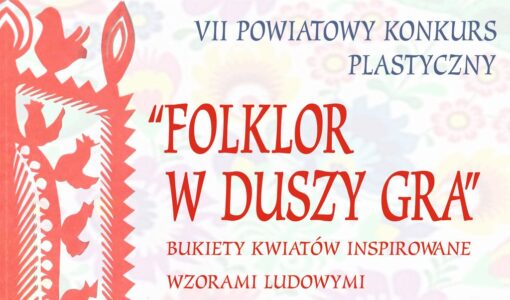 „FOLKLOR W DUSZY GRA” – Powiatowy Konkurs Plastyczny